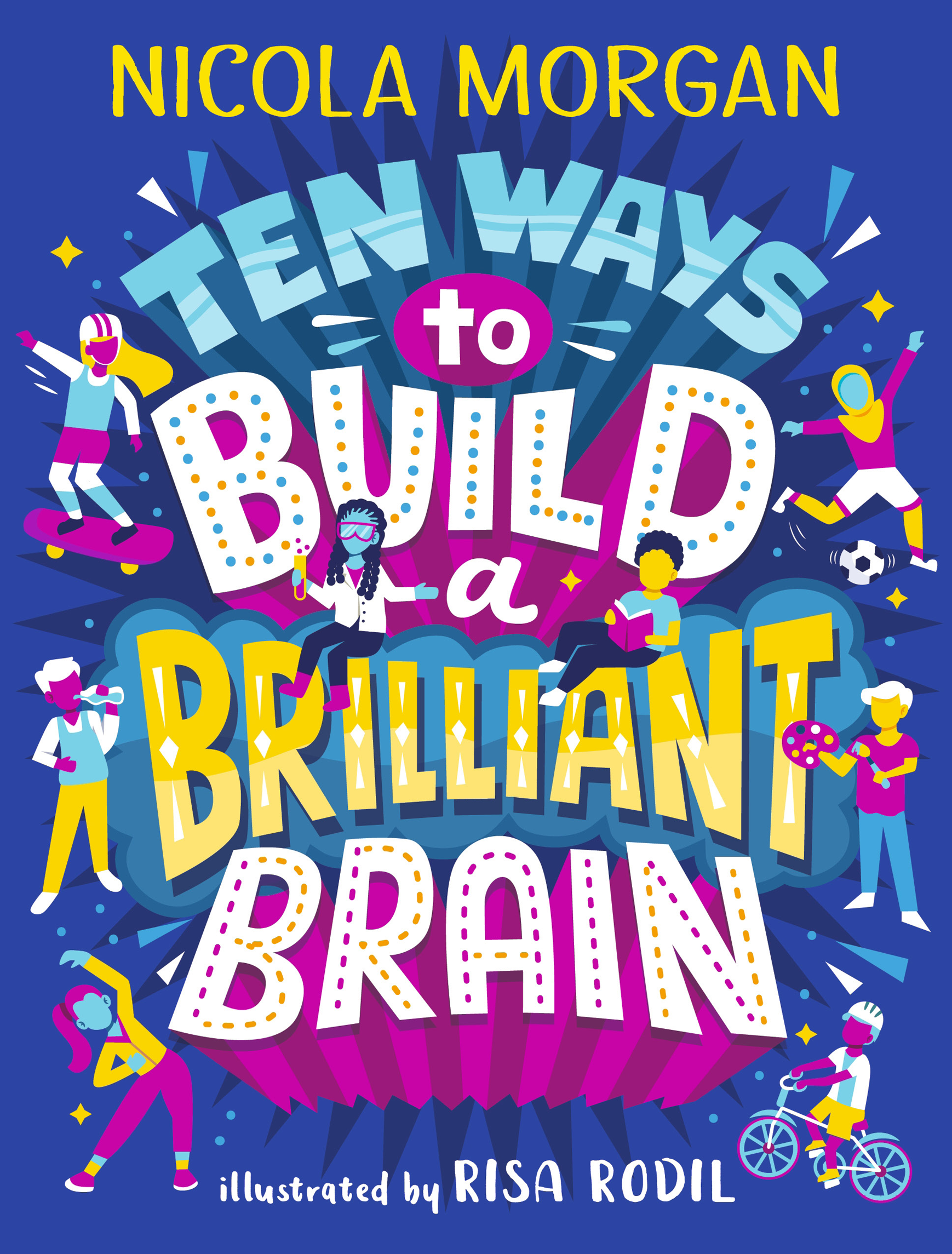 Ten Ways to Build a Brilliant Brain shows you how to make your brain the best - photo 1