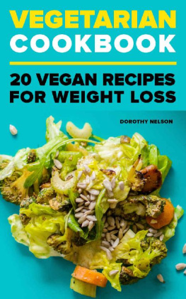 Dorothy Nelson - Vegetarian Cookbook: 20 Vegan Recipes For Weight Loss