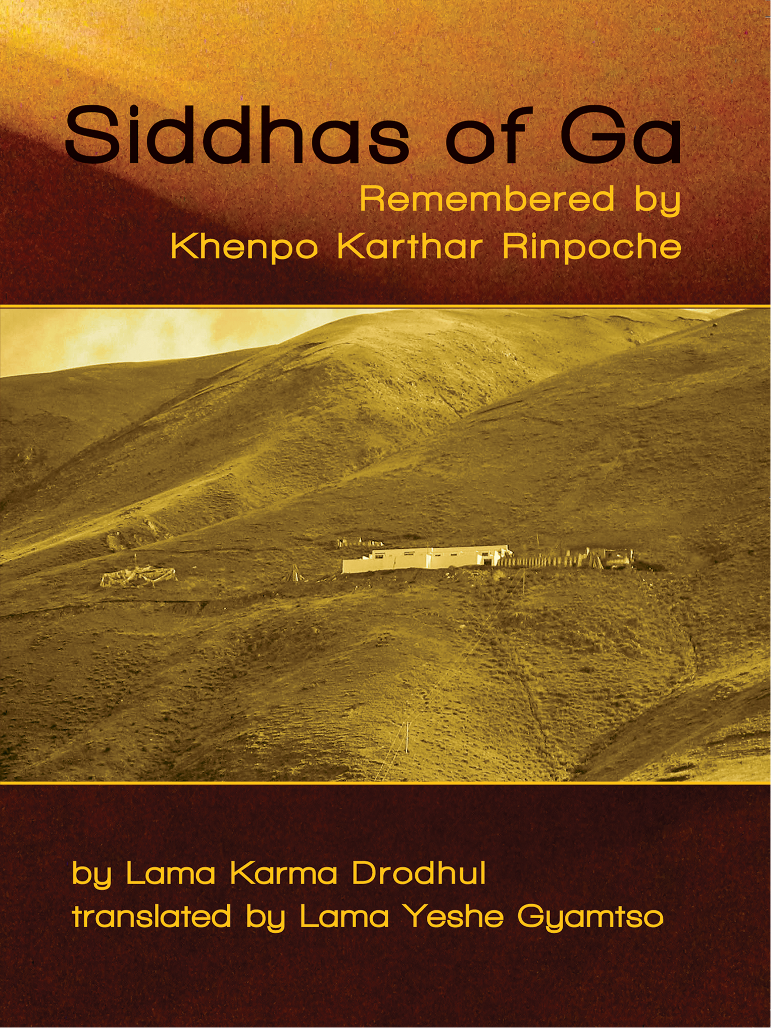 Siddhas of Ga Remembered by Khenpo Karthar Rinpoche Written by Lama - photo 2