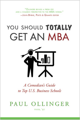 Paul Ollinger You Should Totally Get an MBA: A Comedians Guide to Top U.S. Business Schools