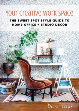 Desha Peacock - Your Creative Work Space: The Sweet Spot Style Guide to Home Office + Studio Decor