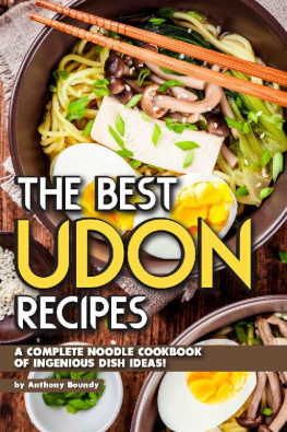 Anthony Boundy - The Best Udon Recipes : A Complete Noodle Cookbook of Ingenious Dish Ideas!