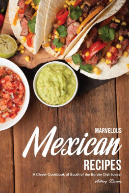 Anthony Boundy Marvelous Mexican Recipes : A Clever Cookbook of South of the Border Dish Ideas!