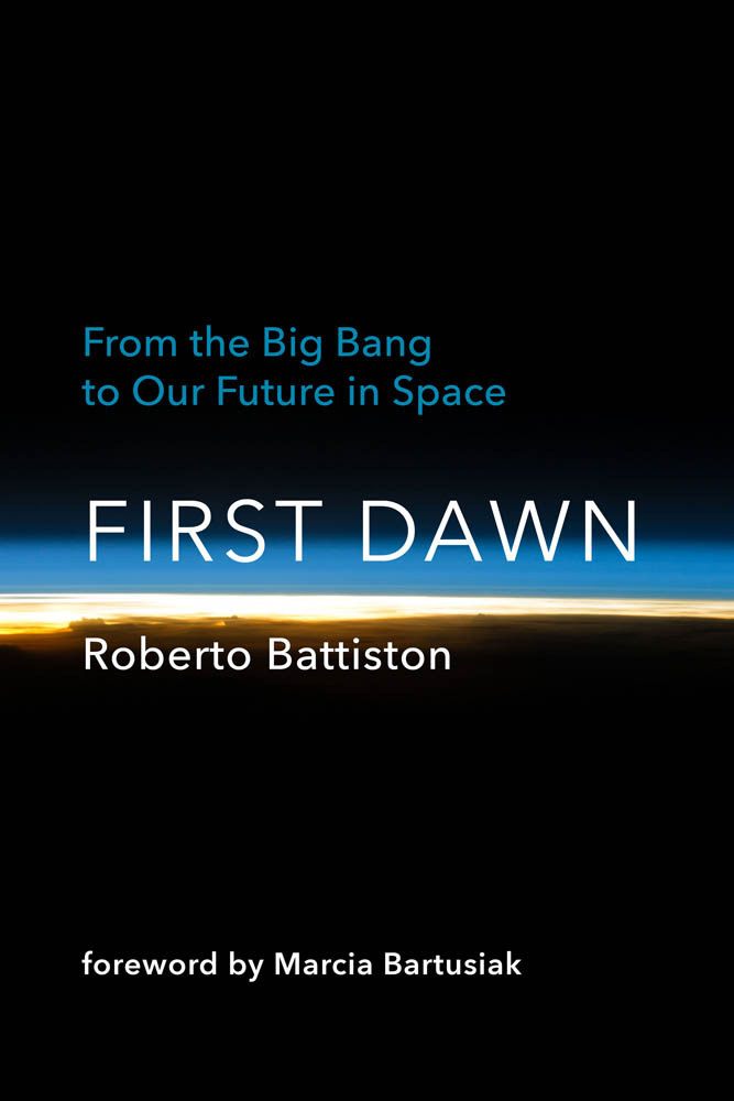 First Dawn First Dawn From the Big Bang to Our Future in Space Roberto - photo 1