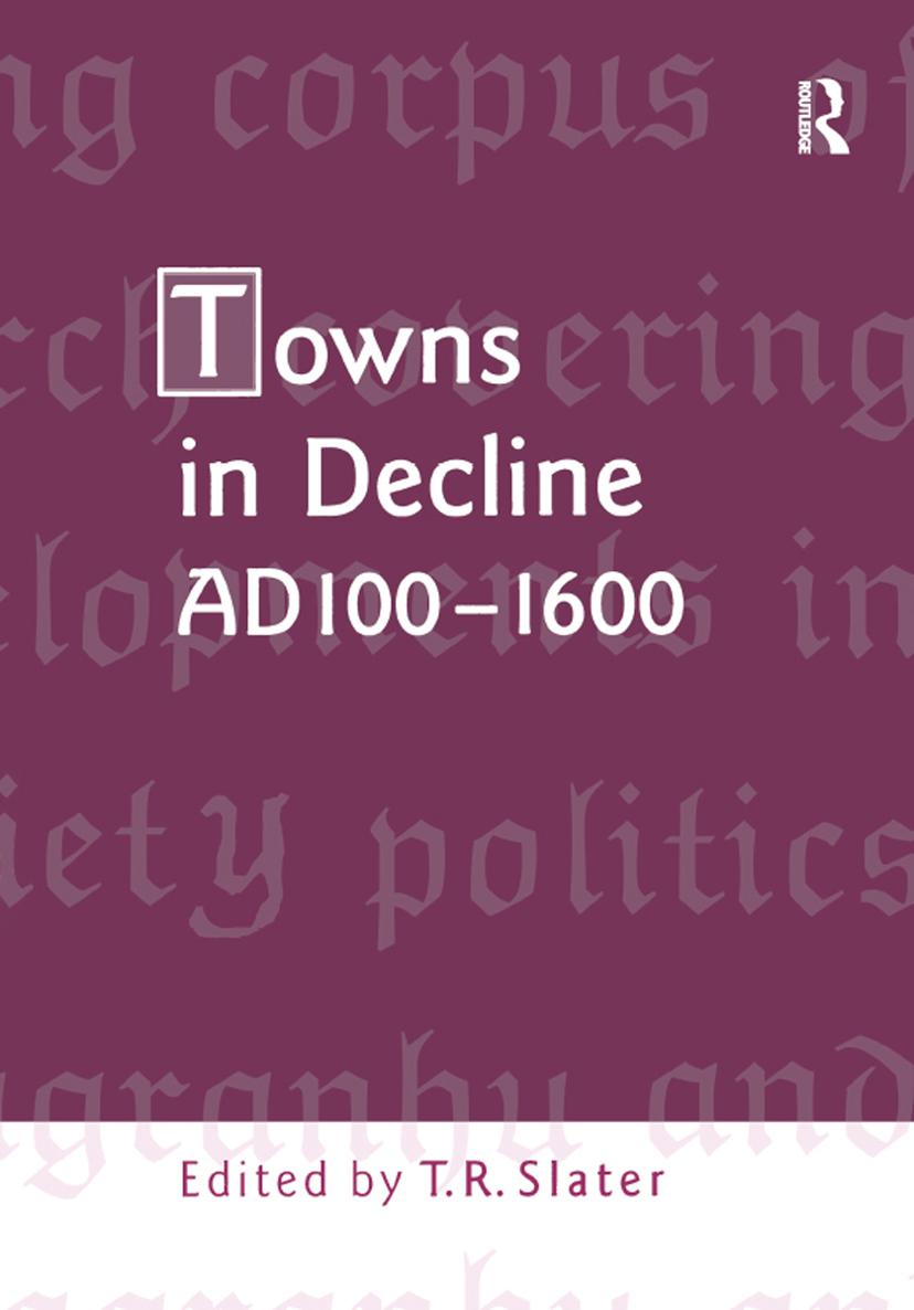 Towns in Decline AD 1001600 TOWNS IN DECLINE AD 1001600 Edited by TR SLATER - photo 1