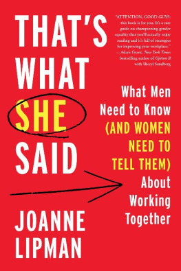 Joanne Lipman - Thats What She Said: What Men Need to Know (and Women Need to Tell Them) about Working Together