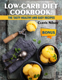 Curtis Nilson - Low-Carb Diet Cookbook : The Tasty Healthy and Easy Recipes