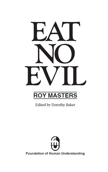 EAT NO EVIL Copyright 1987 2003 by Roy Masters All rights reserved - photo 3