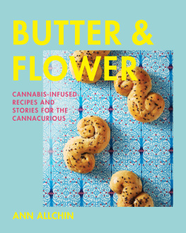 Ann Allchin Butter and Flower: Cannabis-Infused Recipes and Stories for the Cannacurious