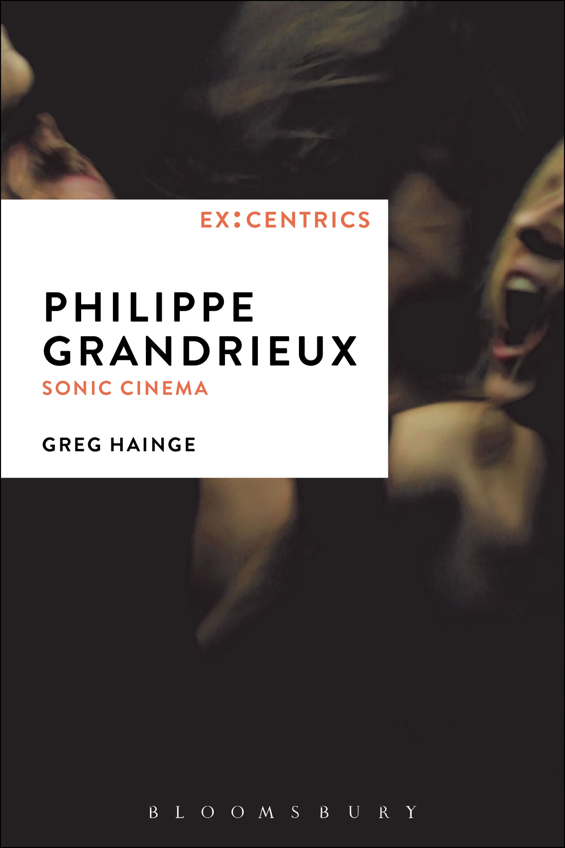 Philippe Grandrieux excentrics Series Editors Greg Hainge and Paul Hegarty - photo 1