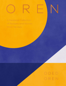 Oded Oren - Oren: A Personal Collection of Recipes and Stories From Tel Aviv