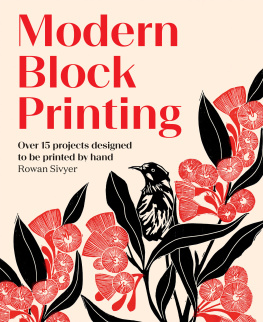 Rowan Sivyer - Modern Block Printing: Over 15 Projects Designed to Be Printed by Hand