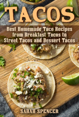 Sarah Spencer - Tacos : Best Homemade Taco Recipes from Breakfast Tacos to Street Tacos and Dessert Tacos