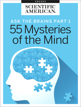 Scientific American Editors - Ask the Brains, Part 1: 55 Mysteries of the Mind