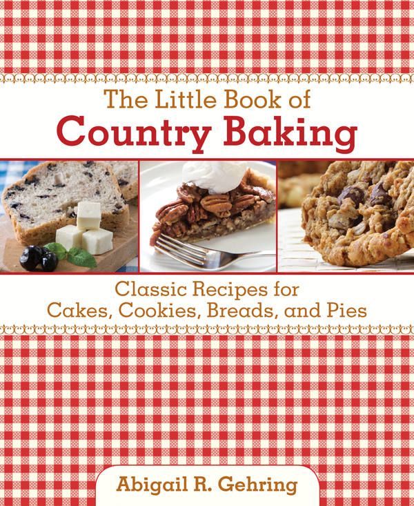 The Little Book of Country Baking Classic Recipes for Cakes Cookies Breads - photo 1