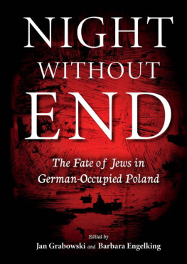 Jan Grabowski Night without End: The Fate of Jews in German-Occupied Poland