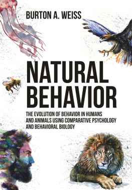 Burton A. Weiss Natural Behavior: The Evolution of Behavior in Humans and Animals using Comparative Psychology and Behavioral Biology