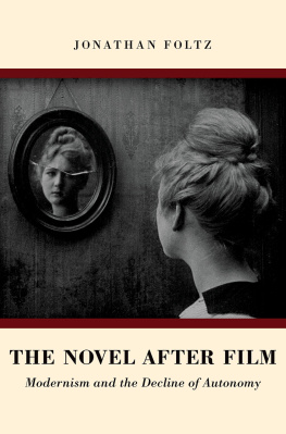 Jonathan Foltz The Novel after Film: Modernism and the Decline of Autonomy