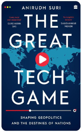 Anirudh Suri The Great Tech Game: Shaping Geopolitics and the Destiny of Nations