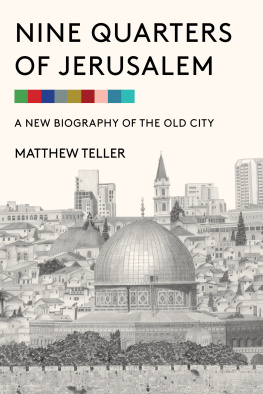 Matthew Teller Nine Quarters of Jerusalem: A New Biography of the Old City