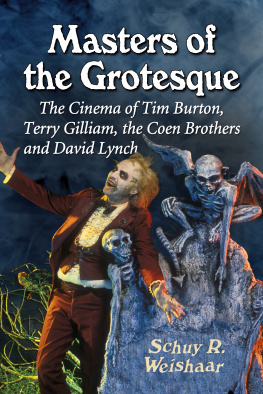 Schuy R. Weishaar - Masters of the Grotesque: The Cinema of Tim Burton, Terry Gilliam, the Coen Brothers and David Lynch