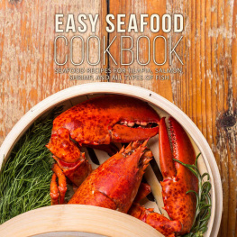 Press Easy Seafood Cookbook: Seafood Recipes for Tilapia, Salmon, Shrimp, and All Types of Fish