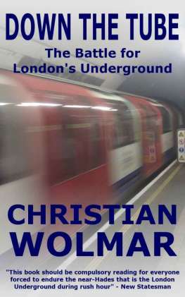 Christian Wolmar - Down the Tube: The Battle for Londons Underground