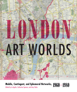 Jo Applin (editor) - London Art Worlds: Mobile, Contingent, and Ephemeral Networks, 1960–1980