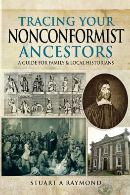 Stuart A Raymond - Tracing Your Nonconformist Ancestors: A Guide for Family and Local Historians