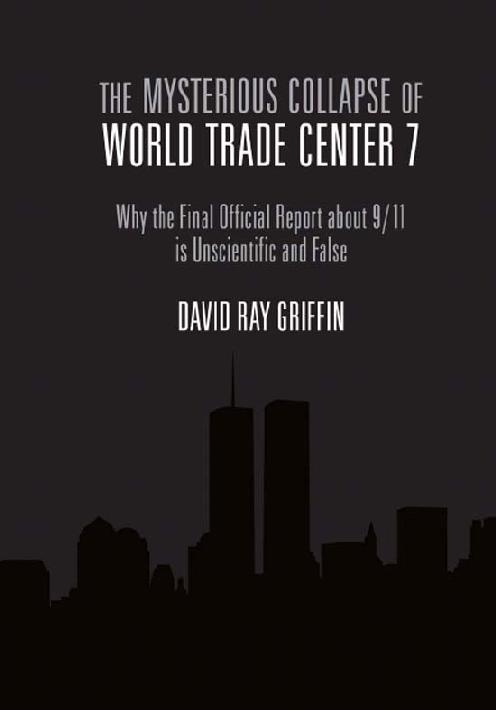 Advance Praise for The Mysterious Collapse of World Trade Center 7 David Ray - photo 1