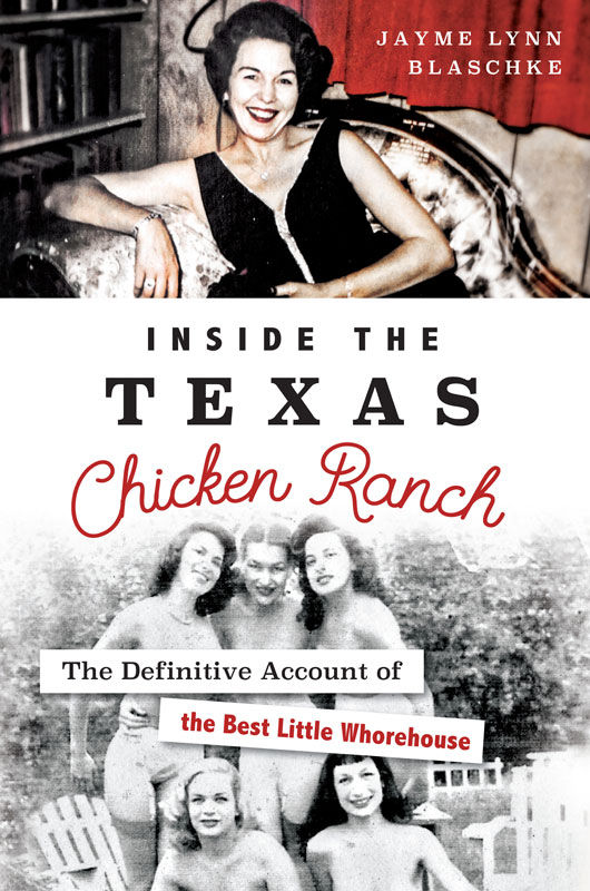 ADVANCED PRAISE FOR INSIDE THE TEXAS CHICKEN RANCH Jayme Blaschke has done a - photo 1