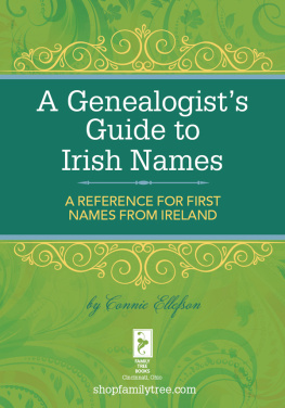 Connie Ellefson - A Genealogists Guide to Irish Names: A Reference for First Names from Ireland
