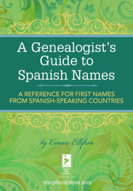 Connie Ellefson A Genealogists Guide to Spanish Names: A Reference for First Names from Spanish-Speaking Countries