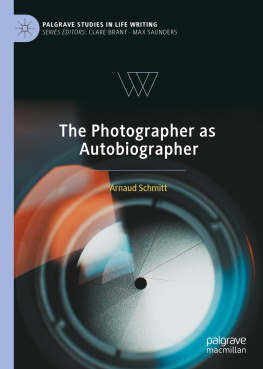 Arnaud Schmitt - The Photographer as Autobiographer