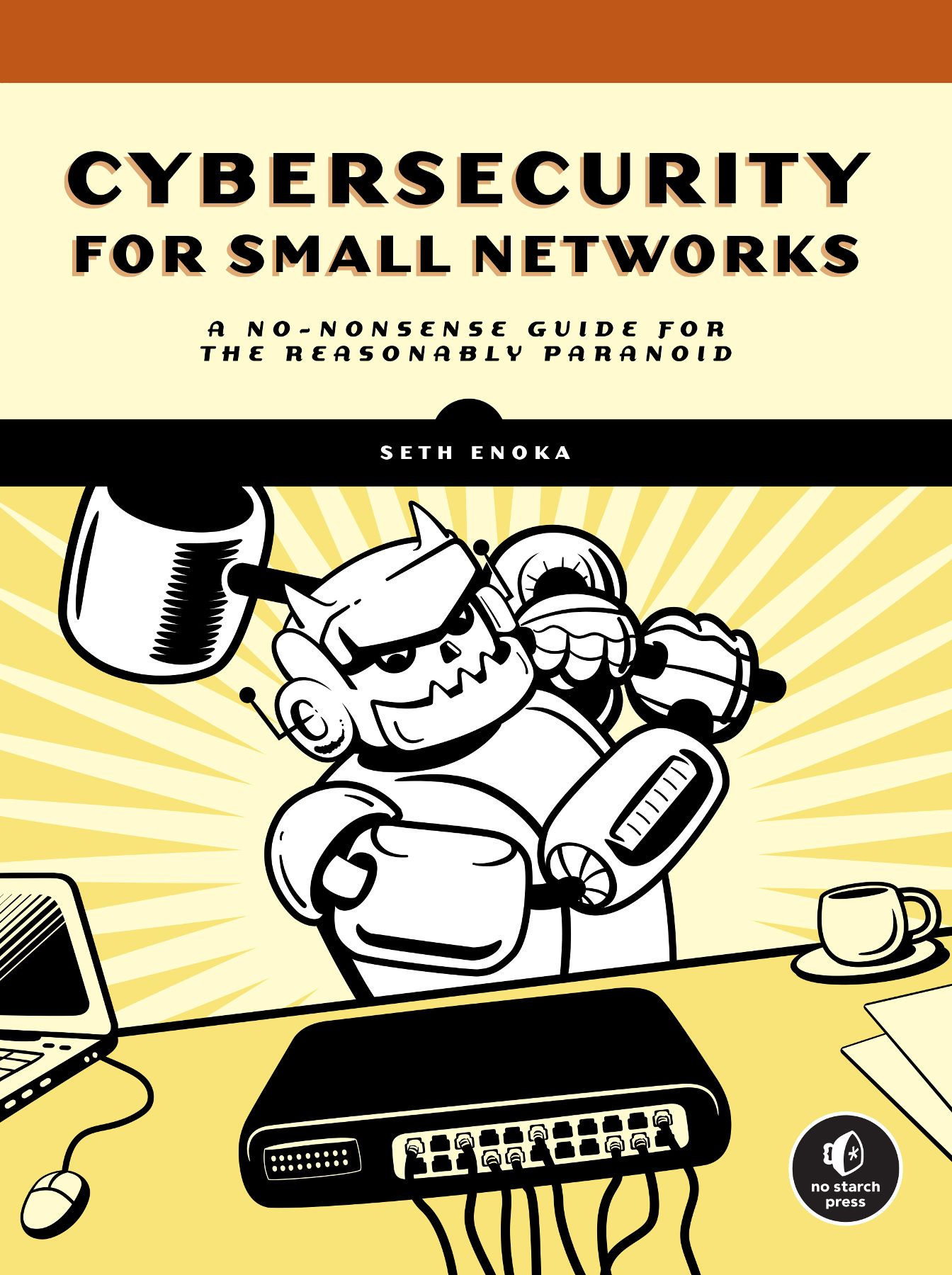 Cybersecurity for Small Networks A No-Nonsense Guide for the Reasonably Paranoid - image 1