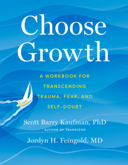 Scott Barry Kaufman - Choose Growth : A Workbook for Transcending Trauma, Fear, and Self-Doubt