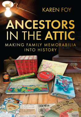 Karen Foy - Ancestors in the Attic: Making Family Memorabilia into History