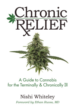 Nishi Whiteley Chronic Relief: A Guide to Cannabis for the Terminally & Chronically Ill