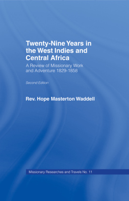 The Rev Hope Masterton Wadell Twenty-nine Years in the West Indies and Central Africa: A Review of Missionary Work and Adventure 1829-1858