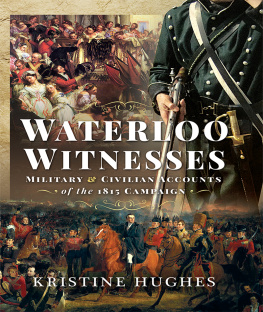 Kristine Hughes - Waterloo Witnesses: Military and Civilian Accounts of the 1815 Campaign