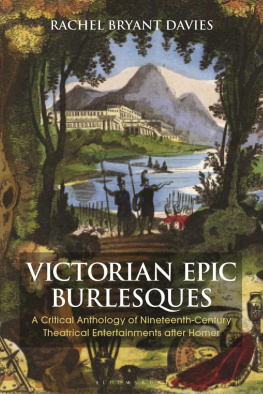 Rachel Bryant Davies Victorian Epic Burlesques: A Critical Anthology of Nineteenth-Century Theatrical Entertainments after Homer