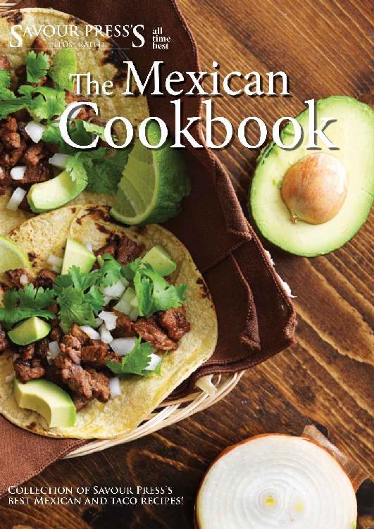 The Mexican COOKBOOK Collection of Savour Presss best Mexican and Taco - photo 1