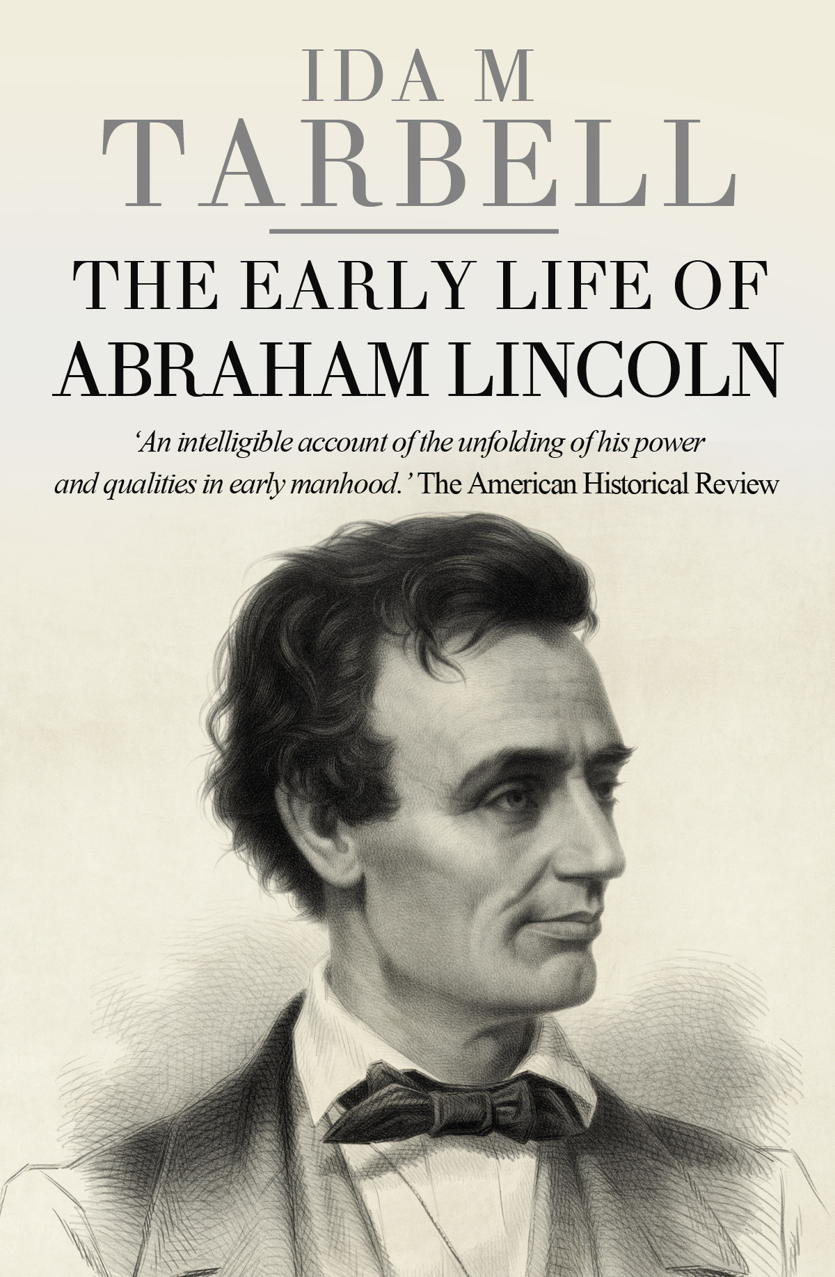 The Early Life of Abraham Lincoln Ida M Tarbell Ida M Tarbell 1896 Ida M - photo 1