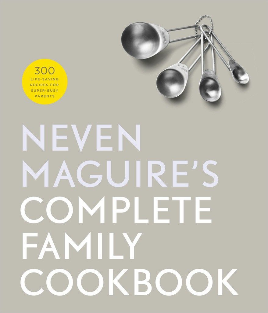 NEVEN MAGUIRES COMPLETE FAMILY COOKBOOK GILL BOOKS CONTENTS Dedication - photo 1