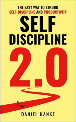 Daniel Hanke - Self-Discipline 2.0: The easy way to strong self-discipline and productivity | How to direct and increase your motivation