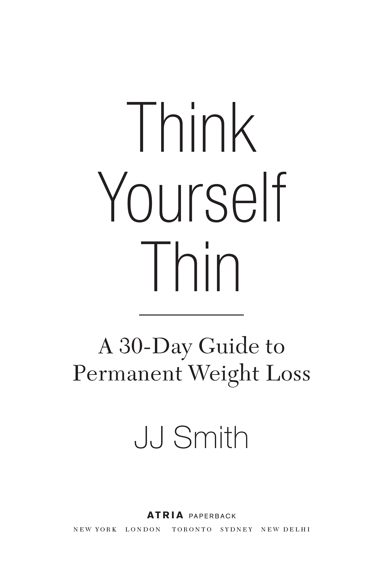 Think Yourself Thin A 30-Day Guide to Permanent Weight Loss - image 1