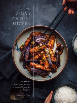 Hannah Che - The Vegan Chinese Kitchen: Recipes and Modern Stories from a Thousand-Year-Old Tradition: A Cookbook