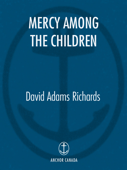 Acclaim far David Adams Richards MERCY AMONG THE CHILDREN Winner of the 2000 - photo 1