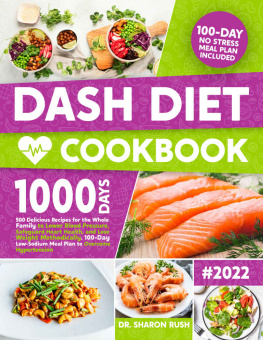 Rush Dash Diet Cookbook: 500 Delicious Recipes for the Whole Family to Lower Blood Pressure, Safeguard Heart Health