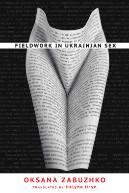 Oksana Zabuzhko - Fieldwork in Ukrainian Sex